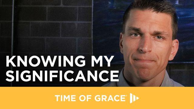 Knowing My Significance