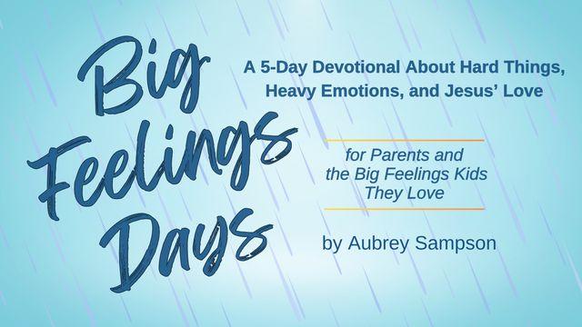 Big Feelings Days: A 5-Day Devotional About Hard Things, Heavy Emotions, and Jesus' Love - for Parents and the Big Feelings Kids They Love