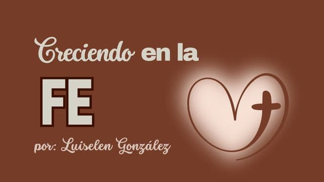 Creciendo en La Fe