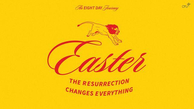 The Resurrection Changes Everything: An 8 Day Easter & Holy Week Devo