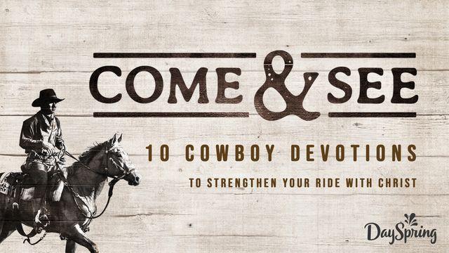 Come & See: 10 Cowboy Devotions to Strengthen Your Ride With Christ