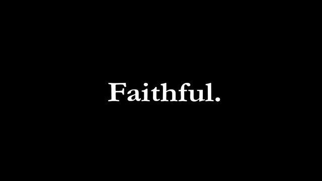 Faithful.