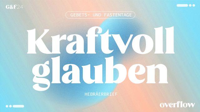 Kraftvoll glauben - Hebräerbrief