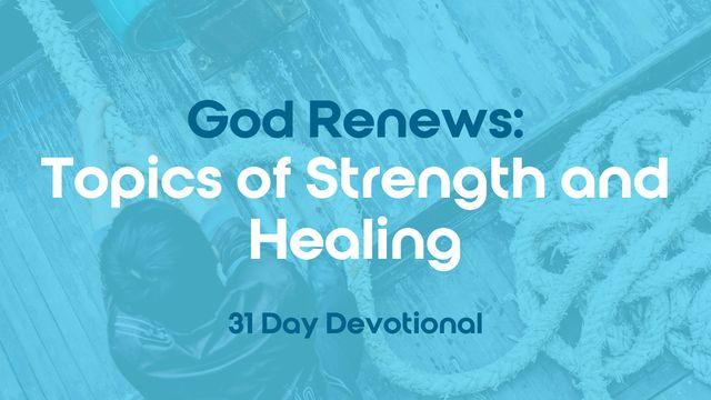 God Renews: Topics of Strength and Healing