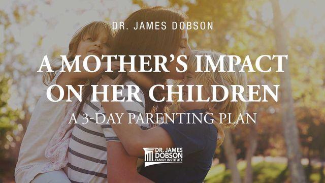 A Mother’s Impact on Her Children: A 3-Day Parenting Plan
