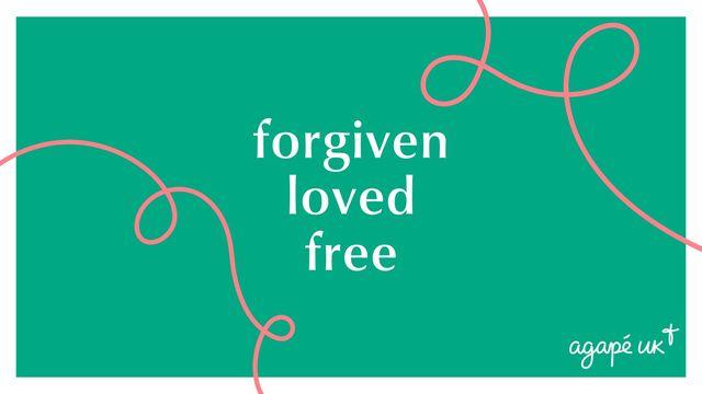 Forgiven, Loved, Free