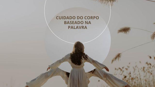 Cuidados do Corpo baseado na Palavra