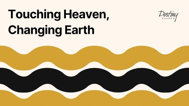 Touching Heaven, Changing Earth
