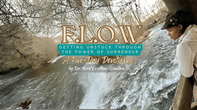 F.L.O.W: Getting Unstuck Through the Power of Surrender a 5-Day Devotional by Dr. Avril Occilien-Similien