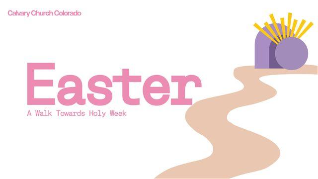 Easter: A Walk Towards Holy Week (10 Day Plan)