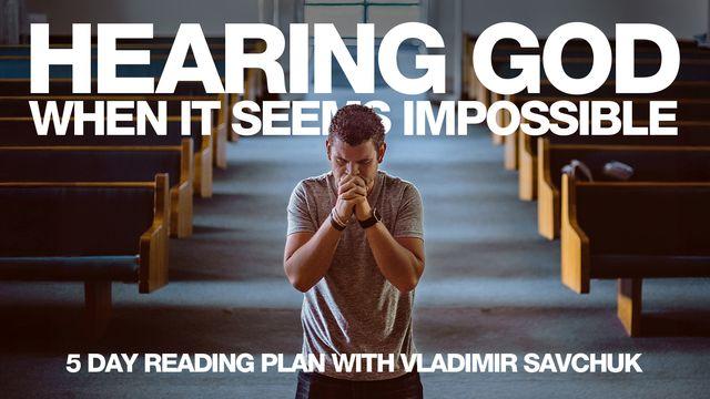 Hearing God When It Seems Impossible