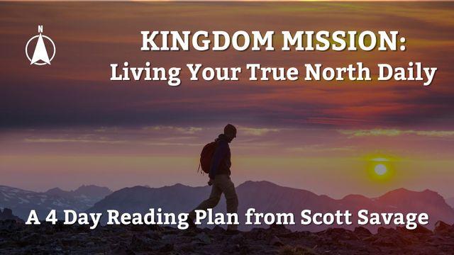 Kingdom Mission: Living Your True North Daily