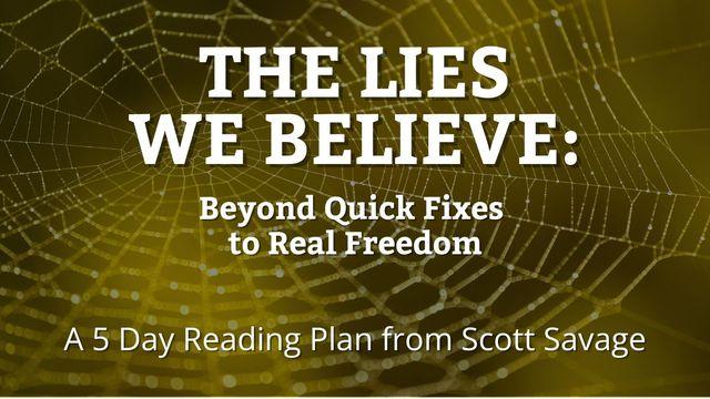 The Lies We Believe: Beyond Quick Fixes to Real Freedom Part 2