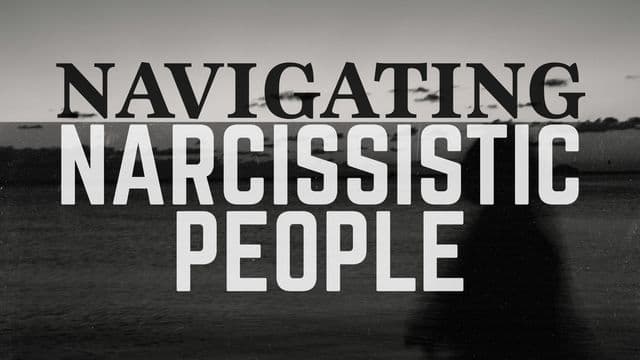 Navigating Narcissistic People