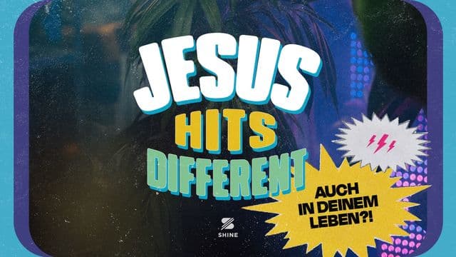 Jesus hits different - auch in deinem Leben?!