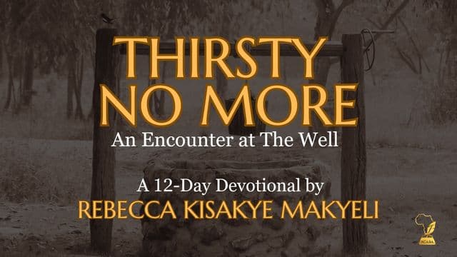 Thirsty No More: An Encounter at the Well by Rebecca Kisakye Makyeli