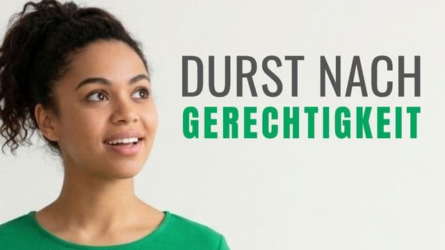 Durst nach Gerechtigkeit