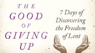 The Good of Giving Up