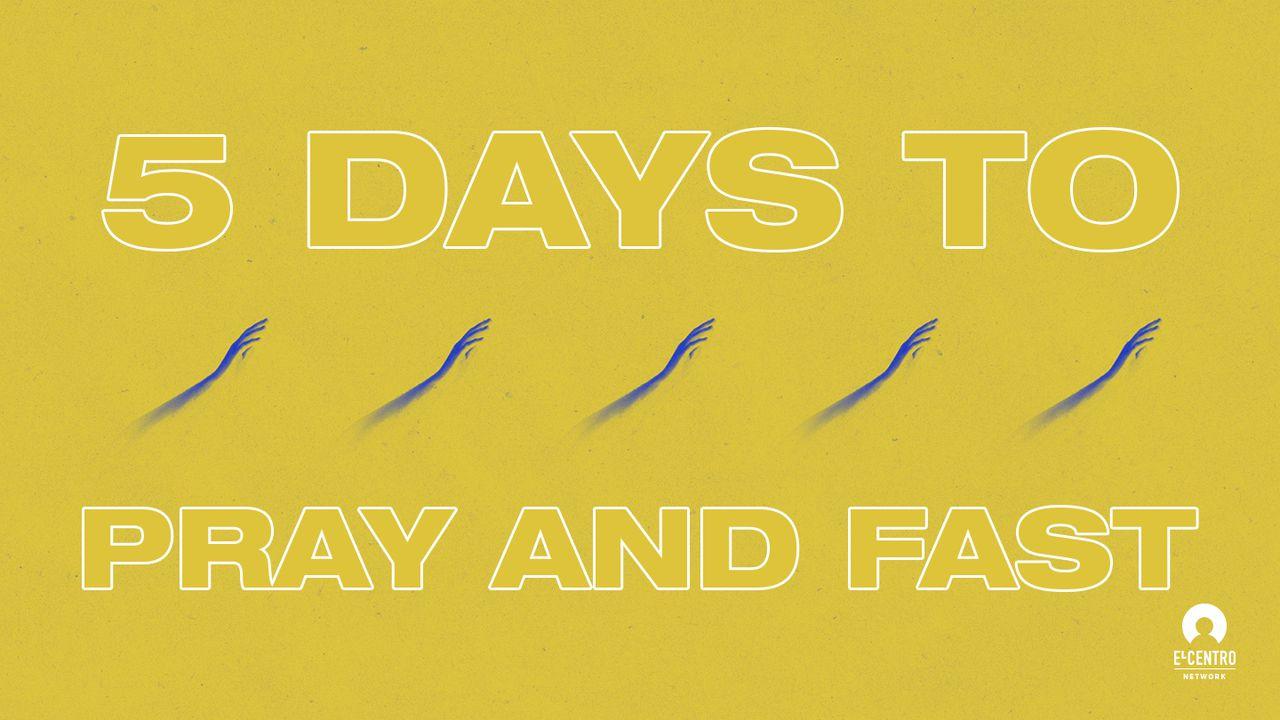 5 Days To Pray And Fast