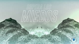 Supera los miedos