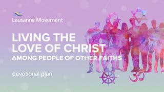 Living The Love Of Christ Among People Of Other Faiths