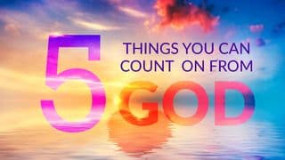5 Things You Can Count on From God