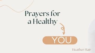 Prayers for a Healthy You