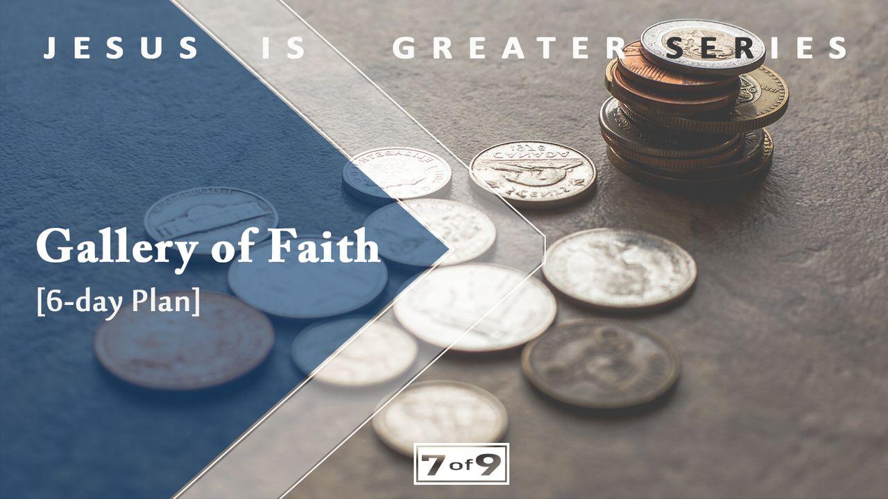 Gallery Of Faith - Jesus Is Greater Series