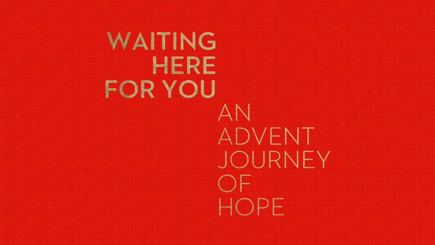 Waiting Here for You, An Advent Journey of Hope Psalms 135:13-18 The Message