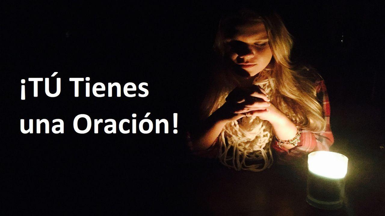 ¡TÚ Tienes una Oración!