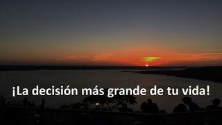 ¡La Decisión más Grande de tu Vida!