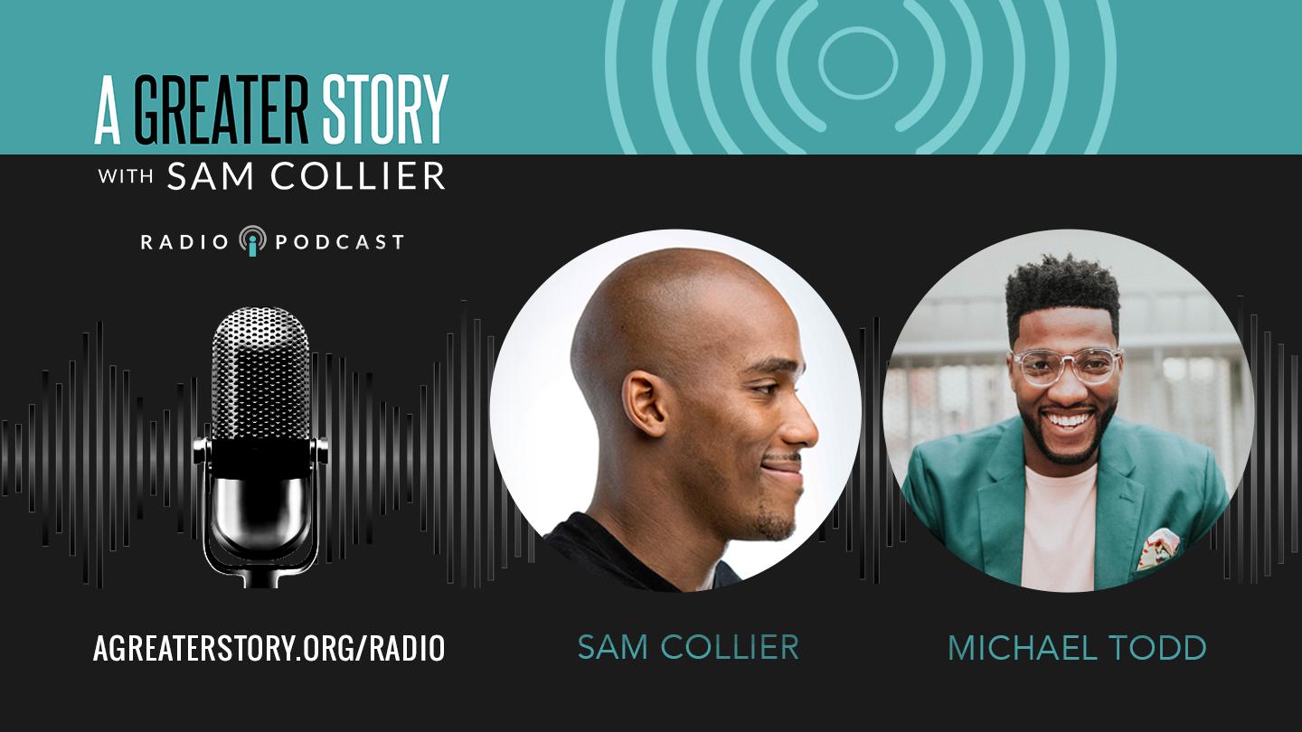 A Greater Story With Michael Todd And Sam Collier Matié 1:18-19 Nikál Niikɔs
