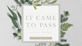 It Came to Pass (Worthy, Worthy) From Vertical Worship