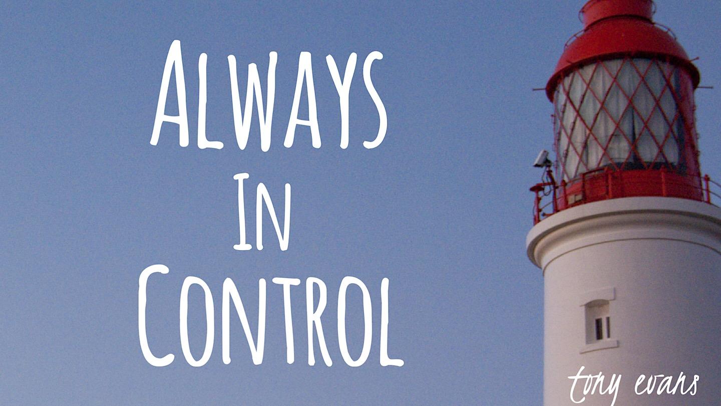 Always In Control Lukasi 12:22 Alkitab Tambee