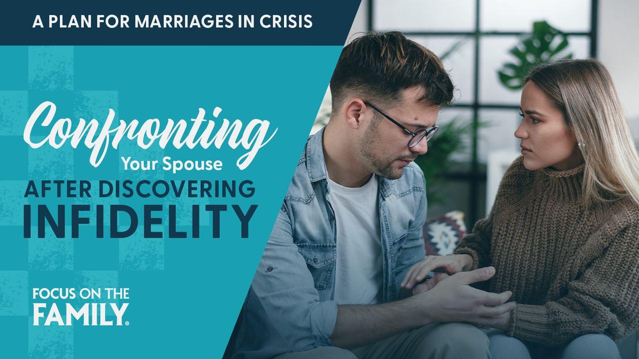 Confronting Your Spouse After Discovering Infidelity in Your Marriage