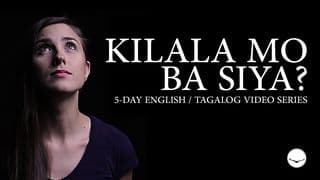 Kilala Mo Ba Siya? | 5-Day English / Tagalog Video Series
