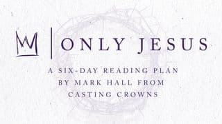 Only Jesus From Casting Crowns