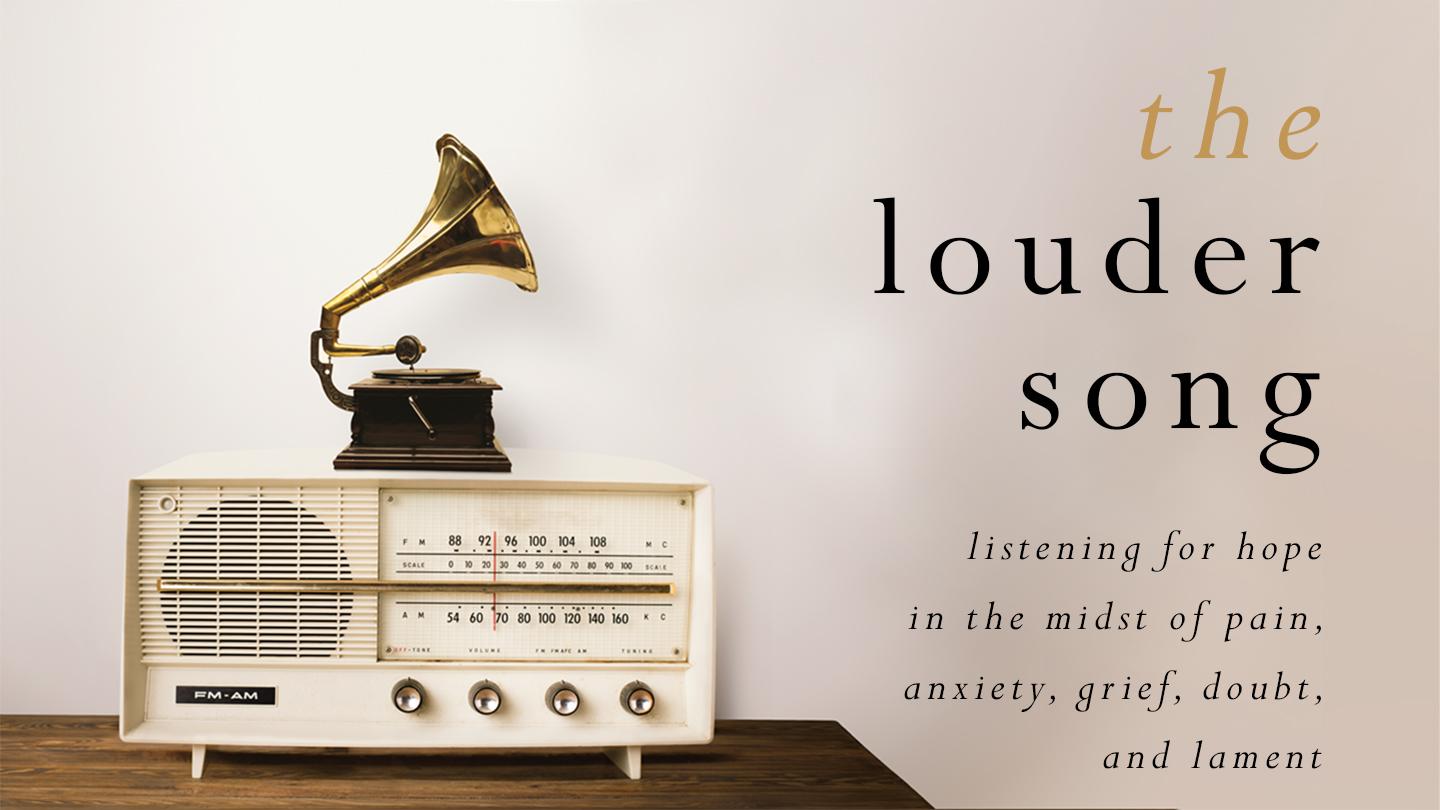The Louder Song: Listening for Hope in the Midst of Pain, Anxiety, Grief, Doubt, and Lament Song of Songs 2:8-17 New International Version