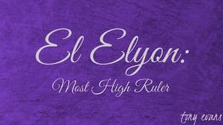 El Elyon: Most High Ruler
