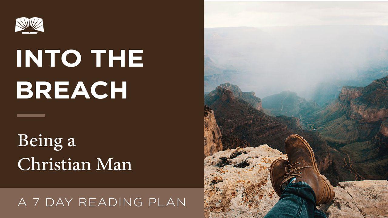Into The Breach – Being A Christian Man