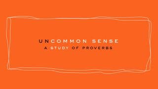 Uncommon Sense | a Study of Proverbs : A 5-Day Study