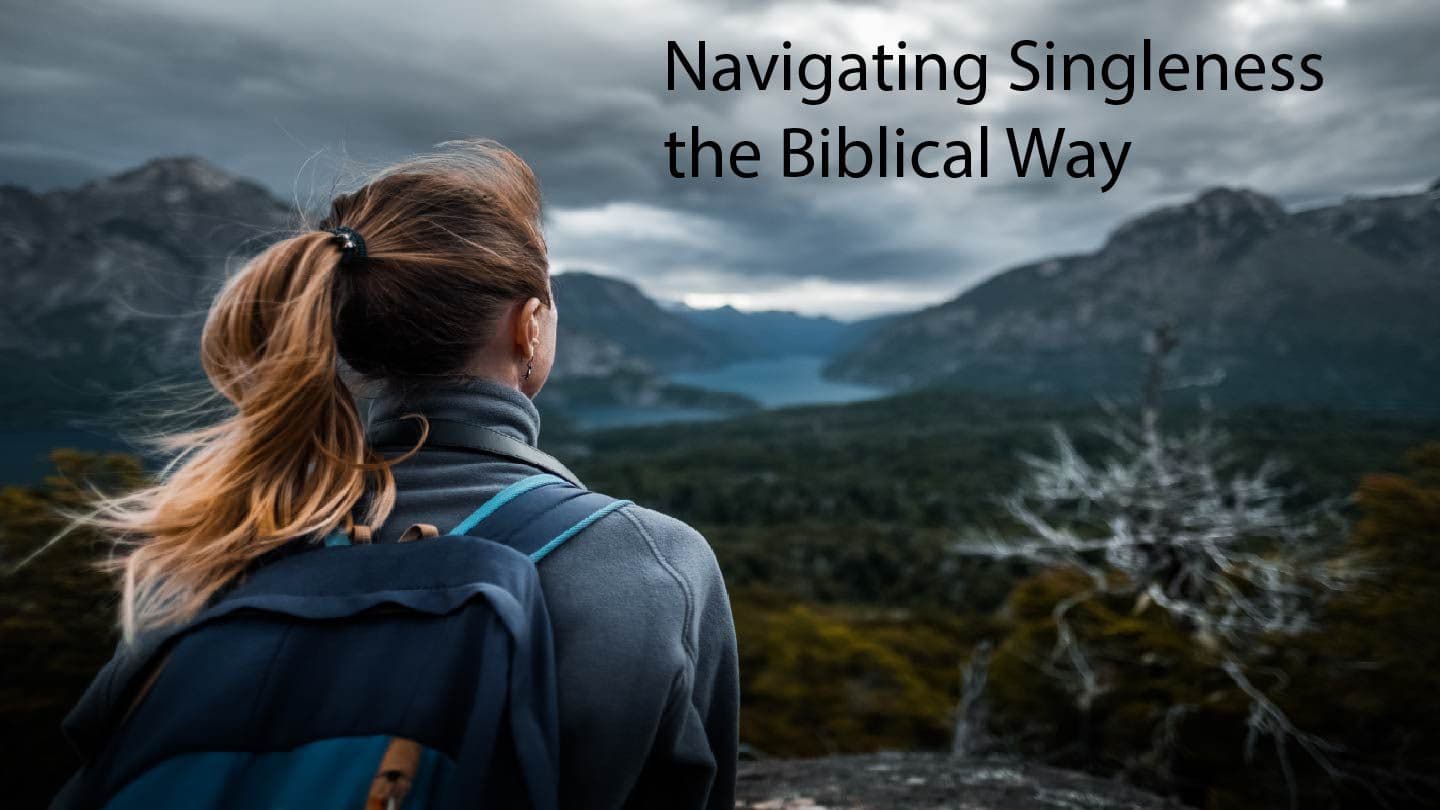 Navigating Singleness The Biblical Way