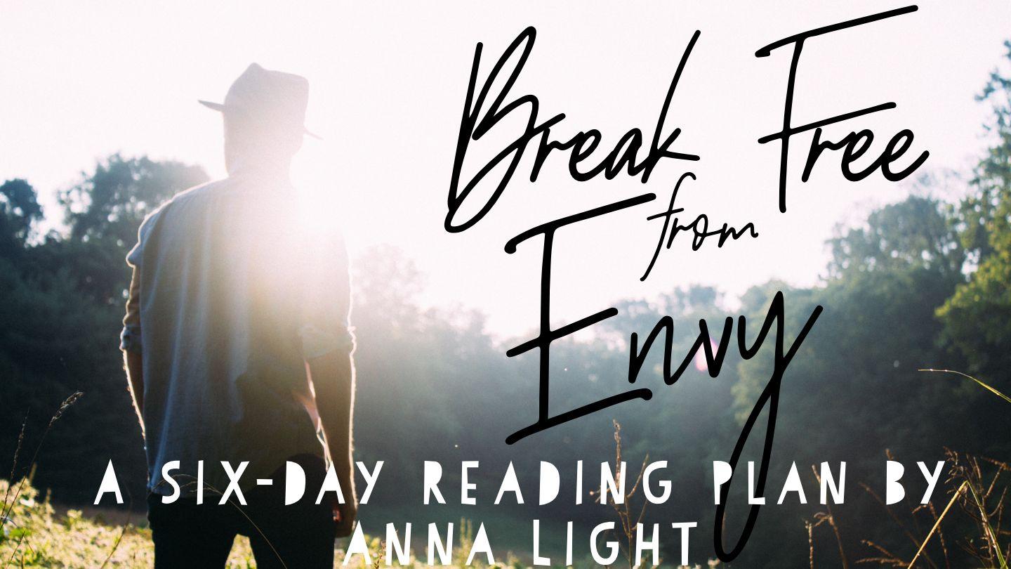 Break Free From Envy a Six-Day Reading Plan by Anna Light Utumbulilu 3:6 Mpoto