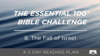 The Essential 100® Bible Challenge–The Fall Of Israel