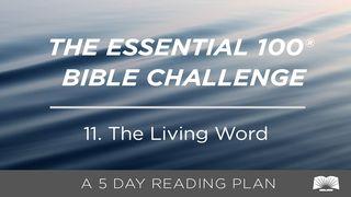 The Essential 100® Bible Challenge–11–The Living Word