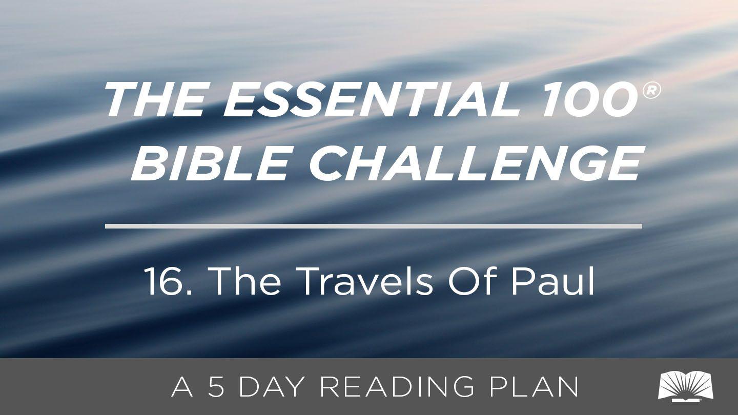 The Essential 100® Bible Challenge–16–The Travels Of Paul Acts 25:1-11 New International Version