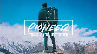 Pioneer: Taking New Ground Together, Part 10