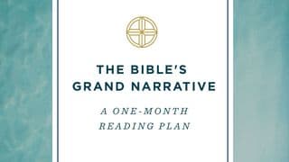 The Bible's Grand Narrative: A One-Month Reading Plan
