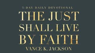 The Just Shall Live By Faith