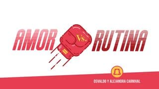 AMOR VS. RUTINA